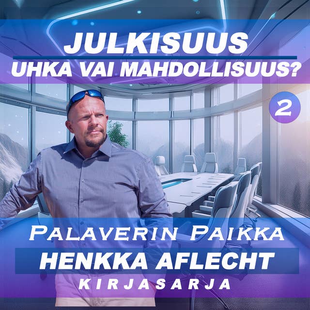 Henkka Aflecht - Palaverin Paikka, osa 2: Julkisuus - Uhka vai Mahdollisuus? 