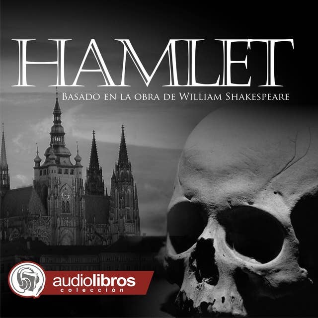 Hamlet: Basado en la Obra de William Shakespeare 