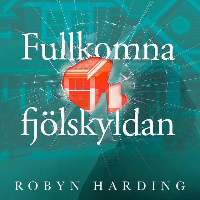 Fullkomna fjölskyldan by Robyn Harding