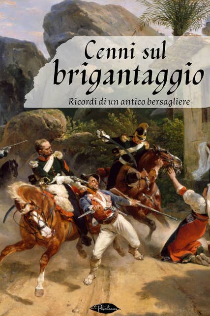 Cenni sul brigantaggio: Ricordi di un antico bersagliere 