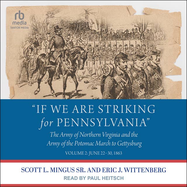 "If We Are Striking for Pennsylvania": The Army of Northern Virginia and the Army of the Potomac March to Gettysburg: Volume 2: June 22-30, 1863 