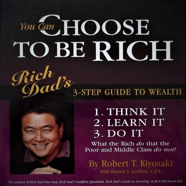 CHOOSE TO BE RICH: 3 STEP GUIDE TO WEALTH - 6 Strategies For Wealth 