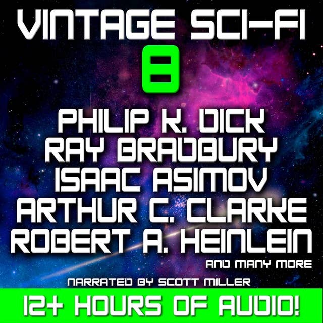 Vintage Sci-Fi 8 - 29 Classic Science Fiction Short Stories from Ray Bradbury, Isaac Asimov, Robert Heinlein, Jack Williamson and more 