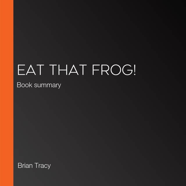Eat That Frog!: Book summary 