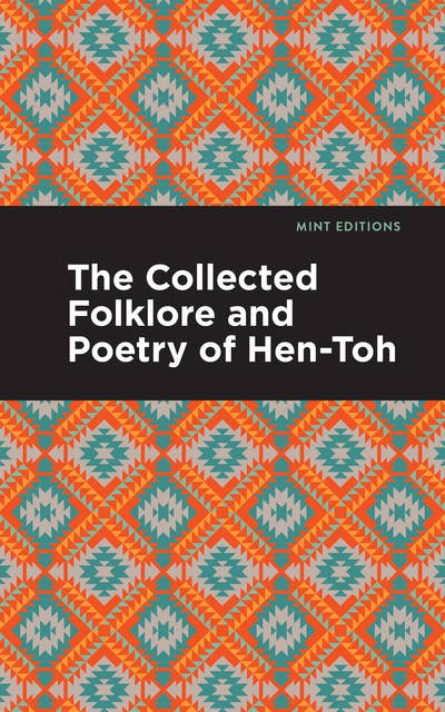 The Collected Folklore and Poetry of Hen-Toh 