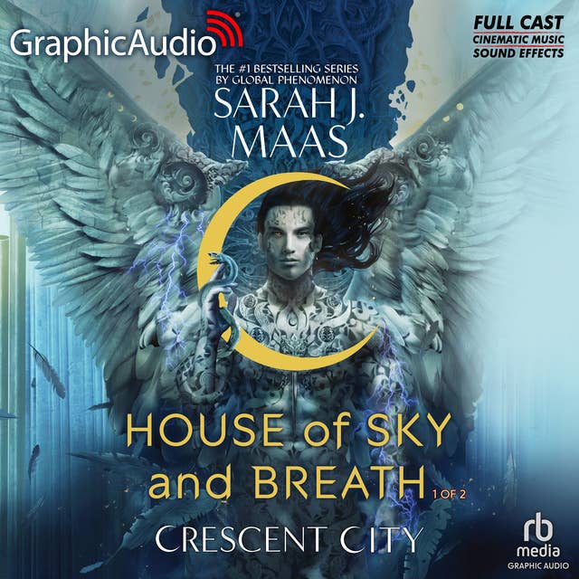 House of Sky and Breath (1 of 2) [Dramatized Adaptation]: Crescent City 2 by Sarah J. Maas