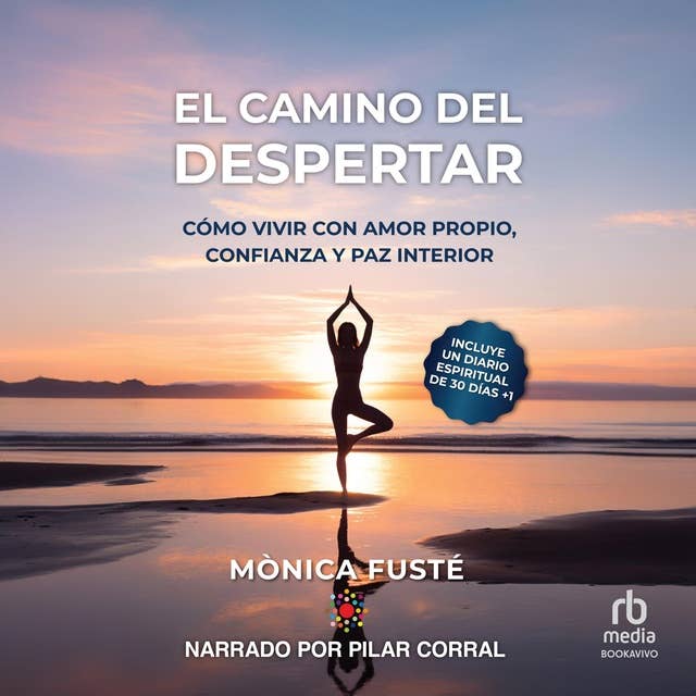 El camino del despertar "The path of awakening": Cómo vivir con amor propio, confianza y paz interior "How to live with self-love, confidence and inner peace."