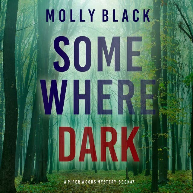 Somewhere Dark (A Piper Woods FBI Suspense Thriller—Book Seven) 