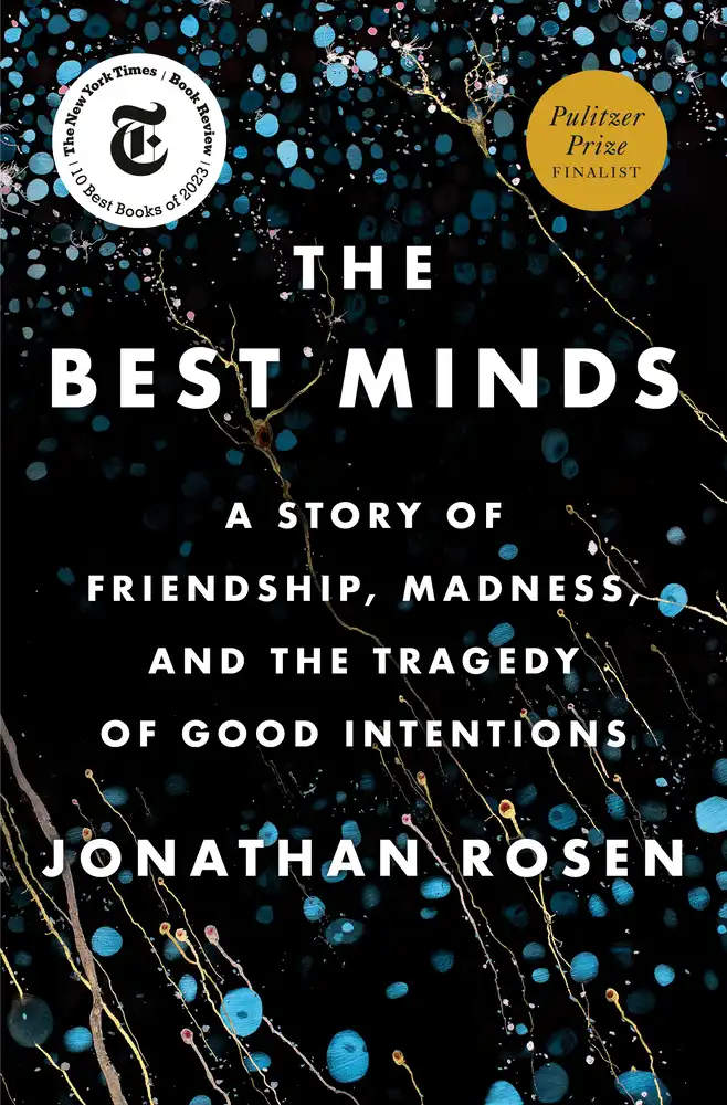 Book Cover for: The Best Minds: A Story of Friendship, Madness, and the Tragedy of Good Intentions, Jonathan Rosen