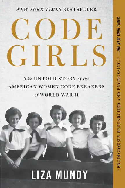 Book Cover for: Code Girls: The Untold Story of the American Women Code Breakers of World War II, Liza Mundy