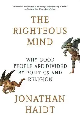 Book Cover for: The Righteous Mind: Why Good People Are Divided by Politics and Religion, Jonathan Haidt