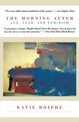 Book Cover for: The Morning After: Sex, Fear, and Feminism, Katie Roiphe