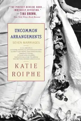 Book Cover for: Uncommon Arrangements: Seven Marriages, Katie Roiphe