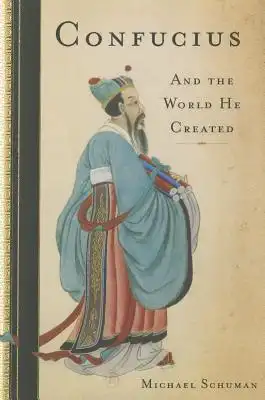 Book Cover for: Confucius: And the World He Created, Michael Schuman