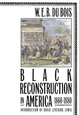 Book Cover for: Black Reconstruction in America 1860-1880, W. E. B. Du Bois