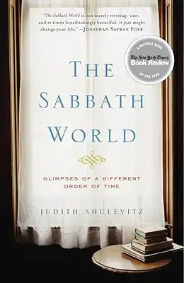 Book Cover for: The Sabbath World: Glimpses of a Different Order of Time, Judith Shulevitz