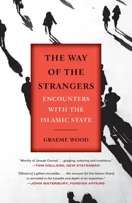 Book Cover for: The Way of the Strangers: Encounters with the Islamic State, Graeme Wood