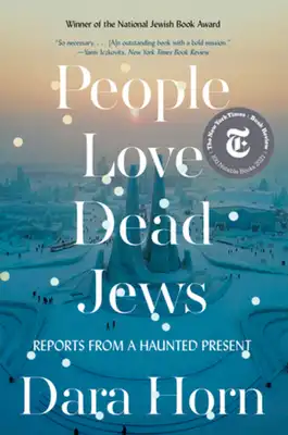 Book Cover for: People Love Dead Jews: Reports from a Haunted Present, Dara Horn