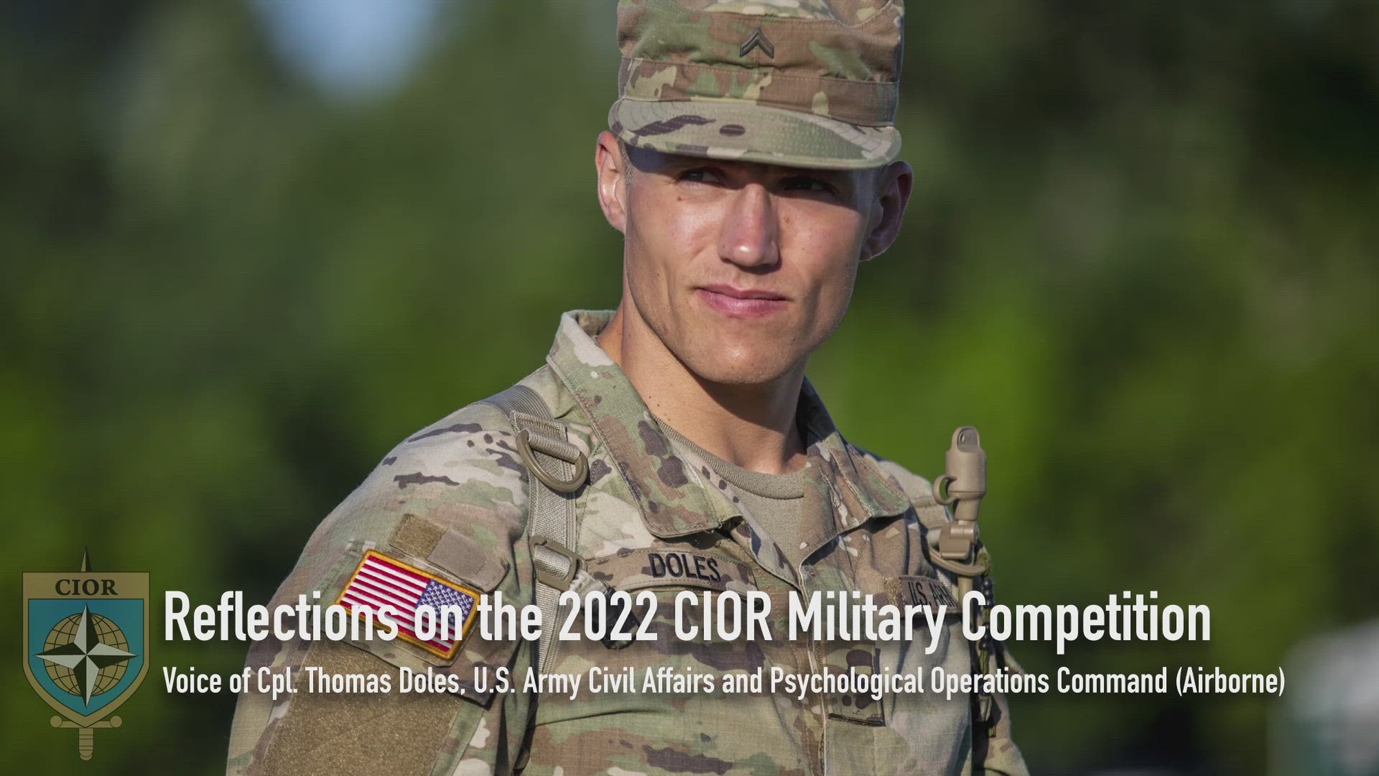 Cpl. Thomas Doles, U.S. Army Civil Affairs and Psychological Operations Command (Airborne), reflects on his experience during the Interallied Confederation of Reserve Officers Military Competition (CIOR MILCOMP). This competition is an annual reserve military competition with NATO member states and other participating nations with 34 countries in total, representing 1.3 million reservists. The MILCOMP, which has been held since 1957, is a military pentathlon testing service members in pistol and rifle marksmanship, land and water obstacles and orienteering.