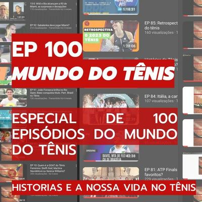 EP 100: O Nosso amor ao Tenis