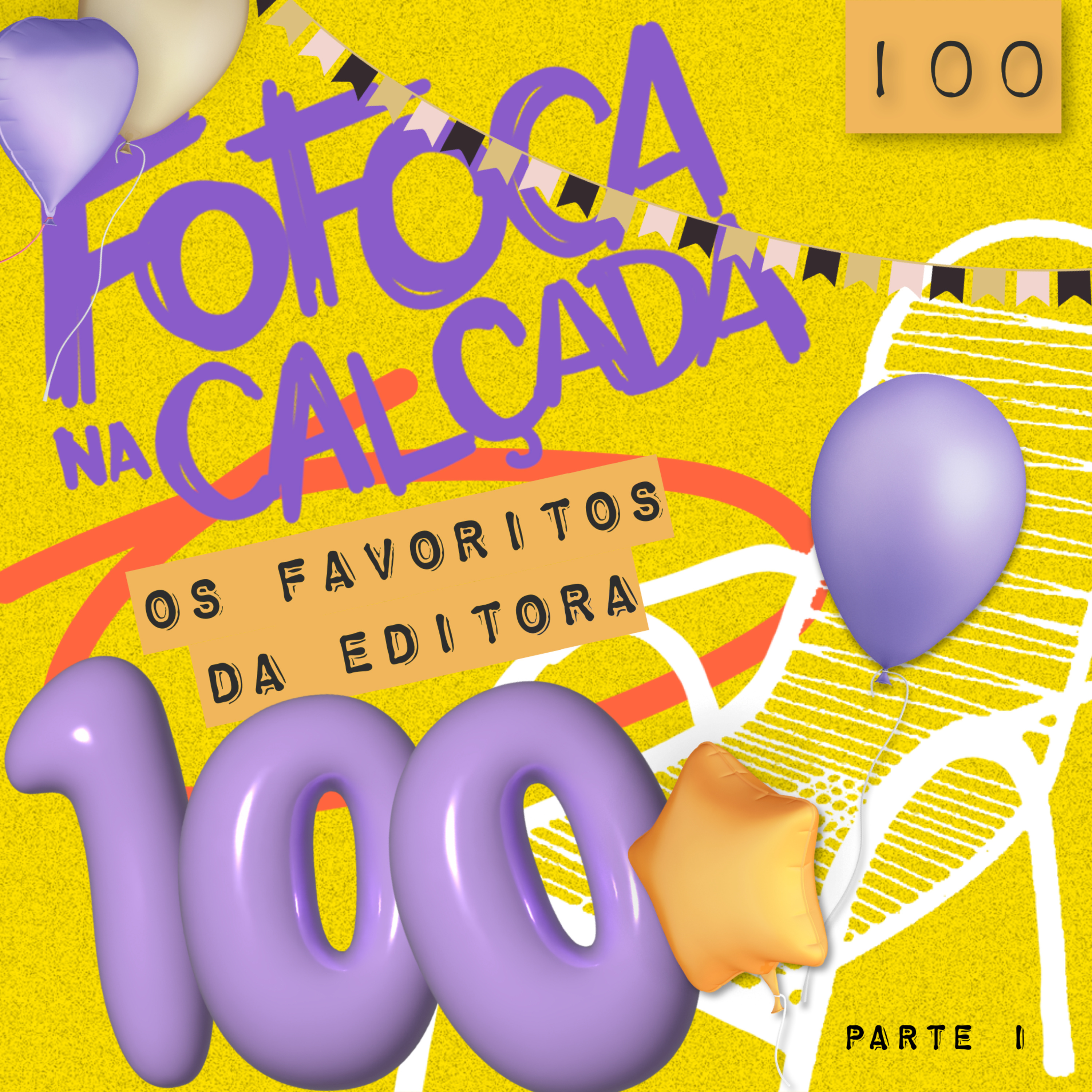 ESPECIAL 100 | Parte 1 (os favoritos da editora!) | Fofoca Na Calçada