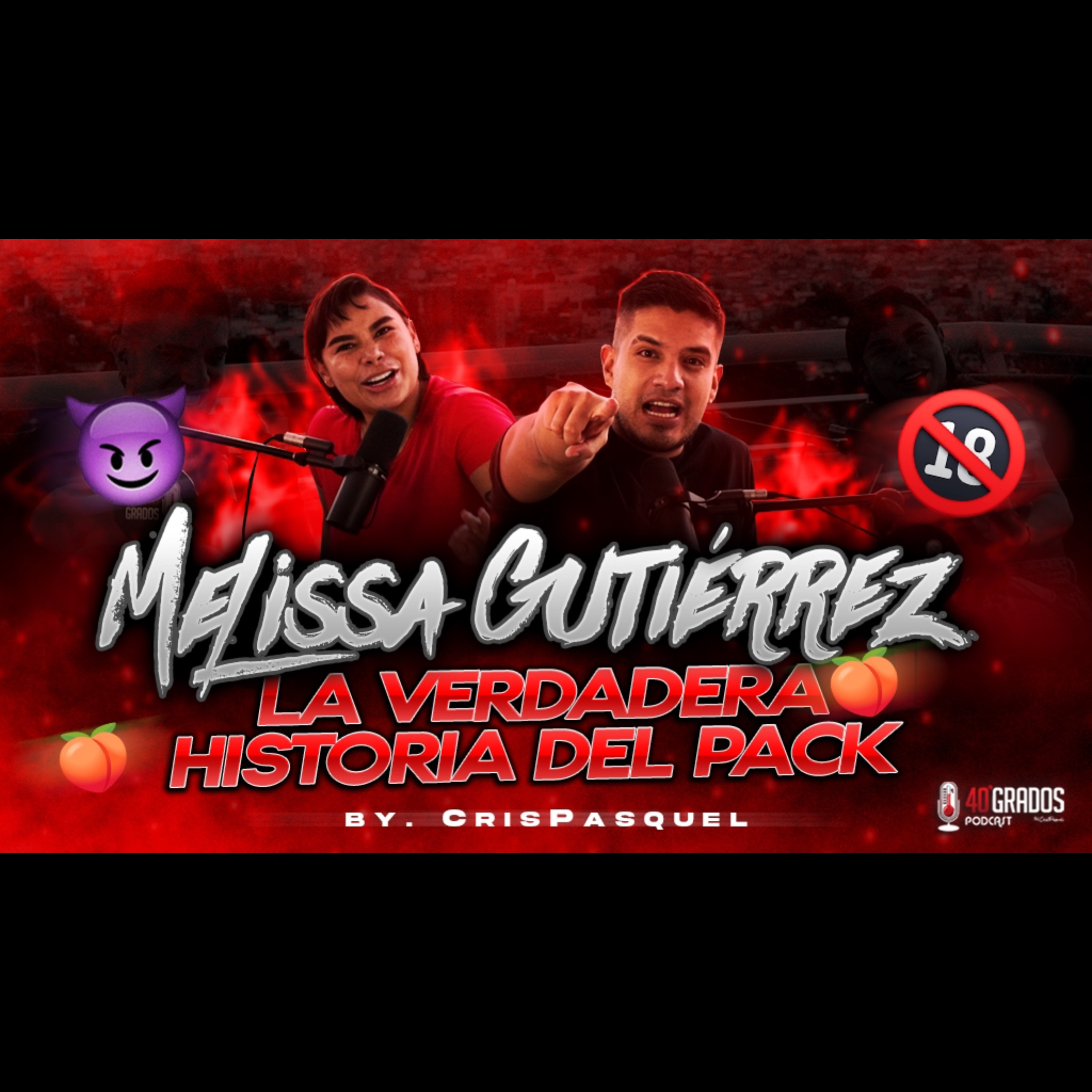 Melissa Gutierrez Le Filtraron el Pack | Crispasquel | 40 Grados Podcast