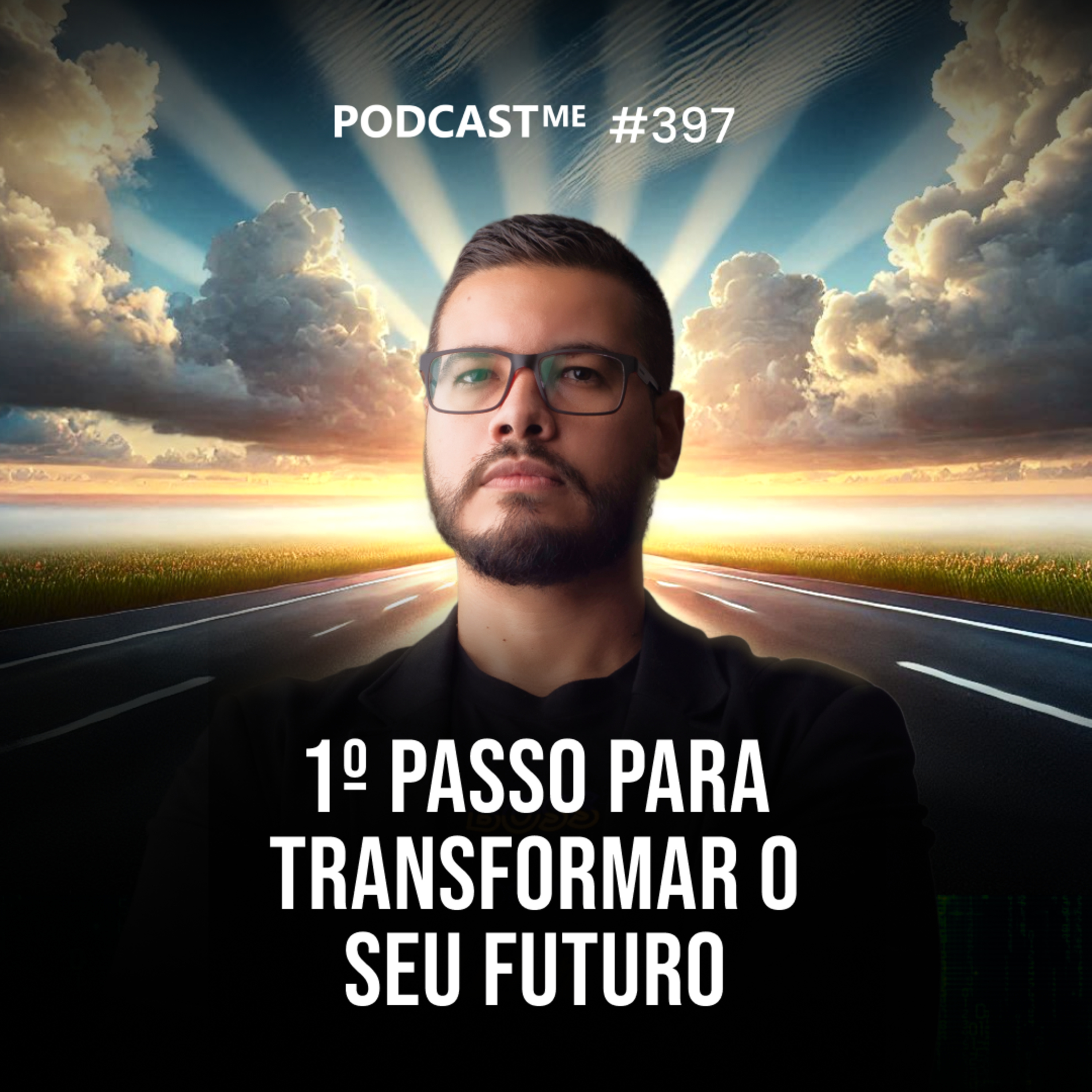 1º passo para TRANSFORMAR o seu FUTURO  | #PodCastME EP 397