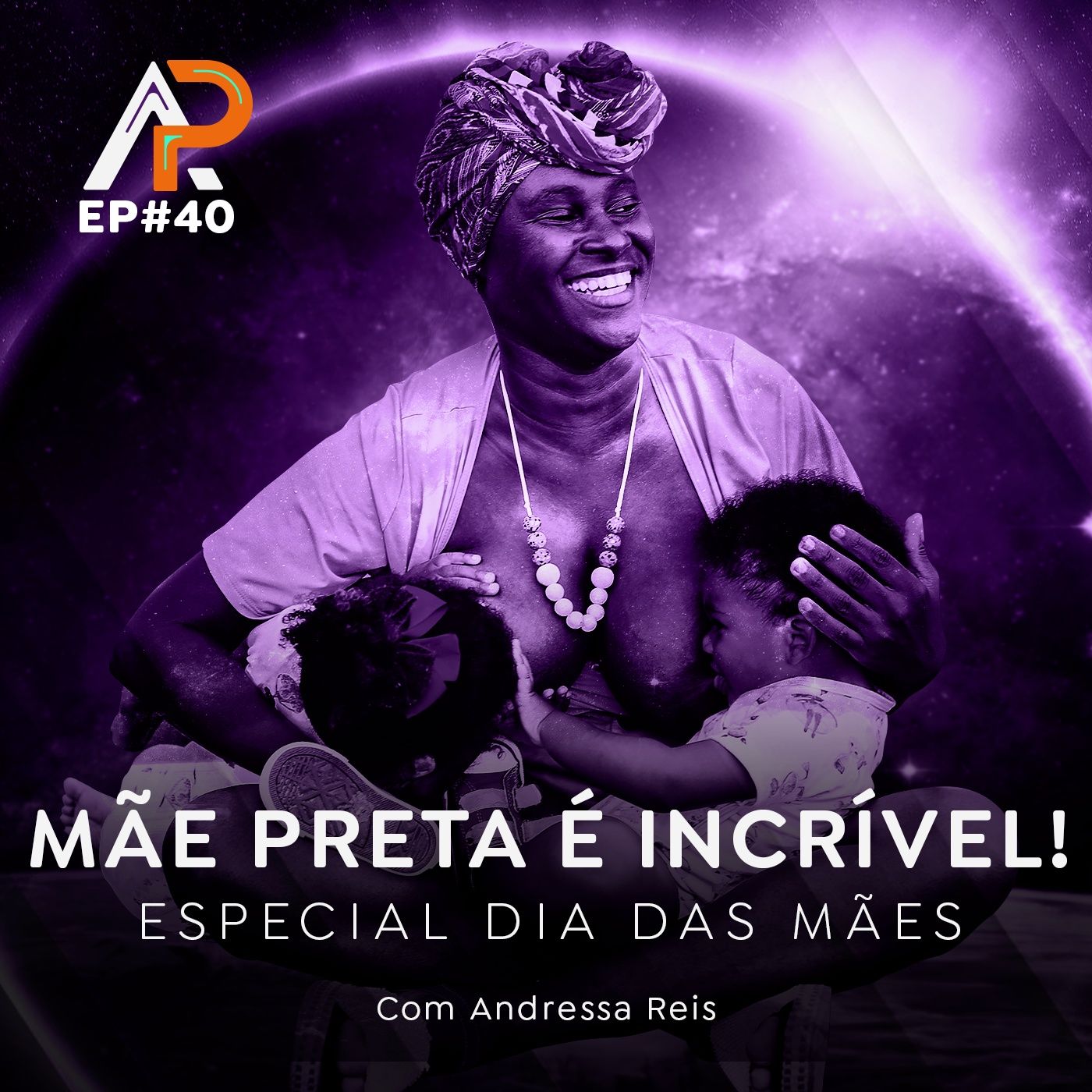 040 -  Mãe preta incrível com Andressa Reis