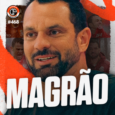 #468 - Magrão (Ex-jogador)