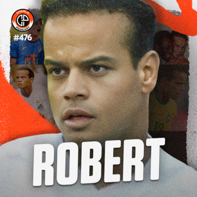 #476 - Robert (Ex-jogador)