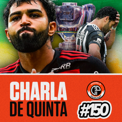 PREDESTINADO! GABIGOL CRAVA DOIS E FLAMENGO LARGA NA FRENTE CONTRA O GALO NA COPA DO BRASIL! - CHARLA DE QUINTA #150