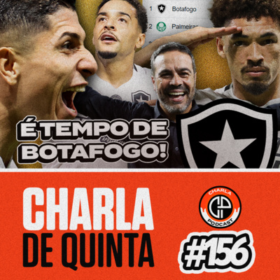 CADÊ A PIPOCA?! BOTAFOGO AMASSA O PALMEIRAS E ASSUME A LIDERANÇA! FLUMINENSE FLERTA COM O Z4! - CHARLA DE QUINTA #156