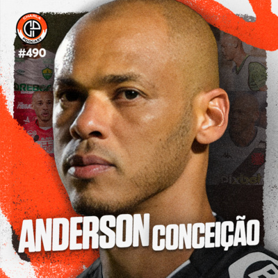 #490 - Anderson Conceição (Ex-Vasco)