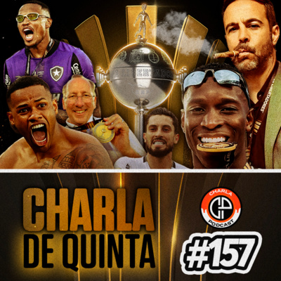 BOTAFOGO É CAMPEÃO DA LIBERTADORES! BASTIDORES DA FINAL, CONVERSA COM ARTUR JORGE E MUITO MAIS! - CHARLA DE QUINTA #157