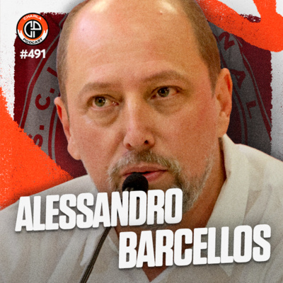 #491 - Alessandro Barcellos (Presidente do Internacional)