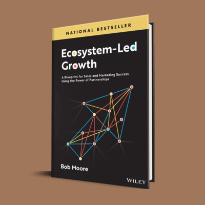 In Conversation: Ecosystem-Led Growth with Bob Moore