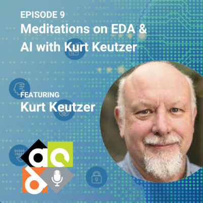 Episode 9: Meditations on EDA & AI with Kurt Keutzer