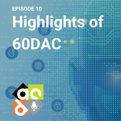 Episode 10: Highlights of 60DAC