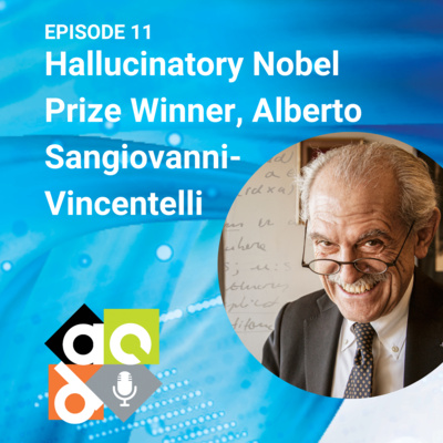 Episode 11: Hallucinatory Nobel Prize Winner Alberto Sangiovanni-Vincentelli