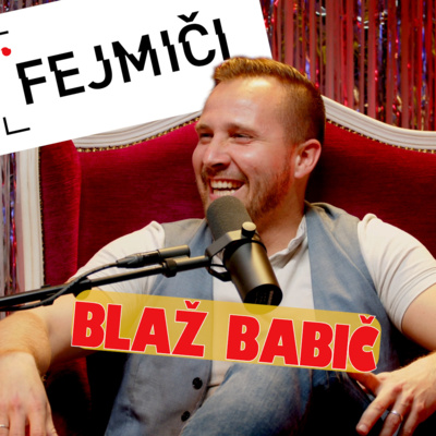 Fejmiči - #198 - Blaž Babič: "Slovencem, ko pademo v element, se nam odklopi."