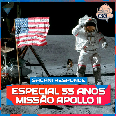 SACANI RESPONDE [ESPECIAL 55 ANOS MISSÃO APOLLO 11] - Ciência Sem Fim #256