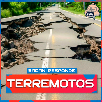 SACANI RESPONDE [TERREMOTOS] Ciência Sem Fim #262