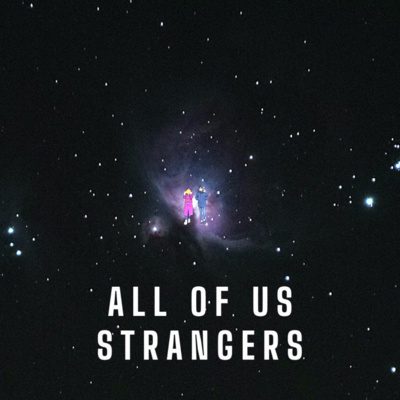 #63 アンドリュー・ヘイ監督「異人たち」～永遠に悲しみの中☆ウチらStrangers～