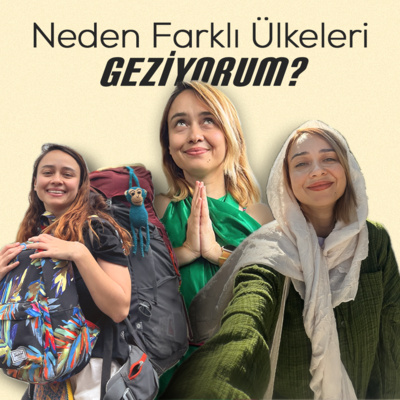 Neden Hep İlginç Ülkeleri Geziyorum?