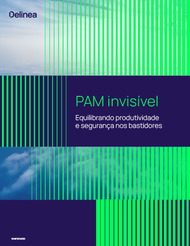 PAM Invisível: Equilibrando produtividade e segurança nos bastidores