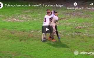 calcio gol portiere serie d video