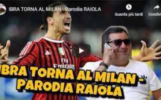 milan ibra raiola video gli autogol