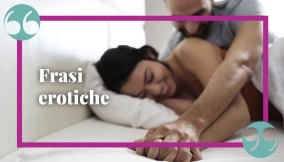 Frasi erotiche: sensuali e passionali per amanti