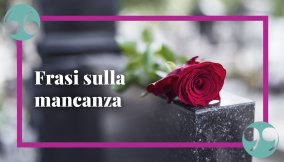 Le più toccanti frasi sulla mancanza di una persona morta