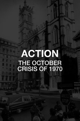 Action: The October Crisis of 1970